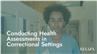 Conducting  Health Assessments in Correctional Settings